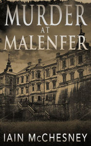 Title: Murder at Malenfer, Author: Iain Mcchesney