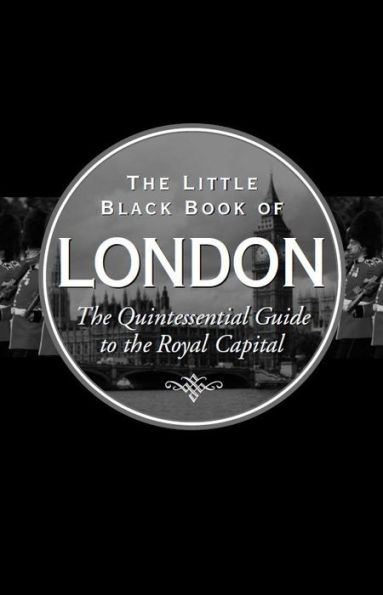 The Little Black Book of London 2014: The Quintessential Guide to the Royal Capital