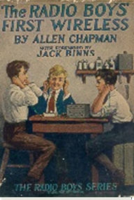 Title: The Radio Boys' First Wireless, Author: Allen Chapman