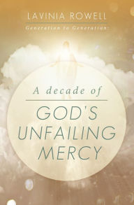 Title: Generation to Generation: A Decade of God's Unfailing Mercy, Author: Lavinia Rowell