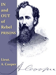 Title: In and Out of Rebel Prisons, Author: A. Cooper
