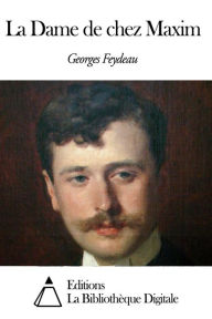 Title: La Dame de chez Maxim, Author: Georges Feydeau