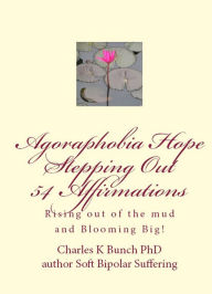 Title: Agoraphobia: Recovering with Good Thoughts, Author: Charles K Bunch PhD