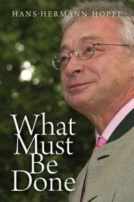 Title: What Must Be Done, Author: Hans-Hermann Hoppe