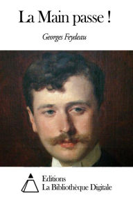 Title: La Main passe !, Author: Georges Feydeau