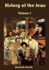 Title: History of the Jews : Volume I (Illustrated), Author: Heinrich Graetz