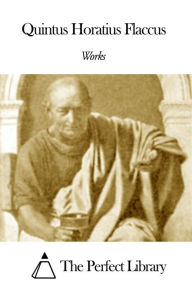 Title: Works of Quintus Horatius Flaccus, Author: Quintus Horatius Flaccus