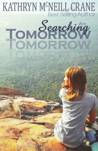 Title: Searching For Tomorrow, Author: Kathryn McNeill Crane