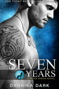 Title: Seven Years (Seven Series #1), Author: Dannika Dark