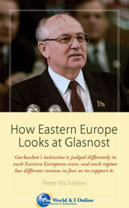 Title: How Eastern Europe Looks at Glasnost, Author: Peter Michielsen