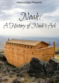 Title: Noah: A History of Noah's Ark, Author: Fergus Mason