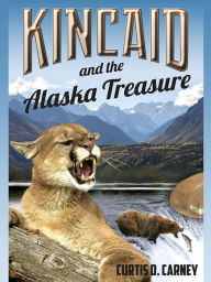Title: Kincaid and the Alaska Treasure, Author: Curtis Carney