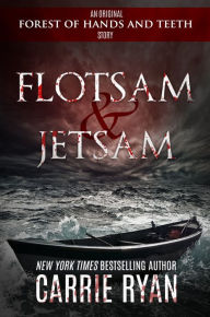 Title: Flotsam & Jetsam (Forest of Hands and Teeth Series), Author: Carrie Ryan