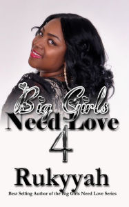 Title: Big Girls Need Love 4, Author: Rukyyah