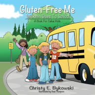 Title: Gluten-Free, Beckmin Goes to School, Author: Christy E. Bykowski