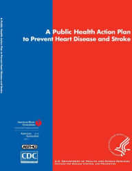 Title: A Public Health Action Plan to Prevent Heart Disease and Stroke, Author: Center for Disease Control and Prevention