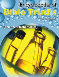 Title: Encyclopedia of Bible Truths-Science/Math, Author: Ruth C Haycock