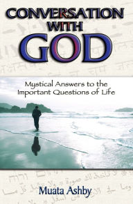 Title: CONVERSATION WITH GOD: Revelations of the Important Questions of Life, Author: Muata Ashby