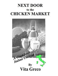 Title: Next Door to the Chicken Market, Author: Vita Greco