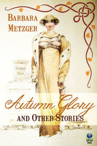 Title: Autumn Glory and Other Stories, Author: Barbara Metzger