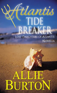 Title: Atlantis Tide Breaker, Author: Allie Burton