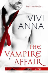 Title: The Vampire Affair (Part One): Billionaires After Dark, Author: Vivi Anna