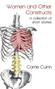 Title: Women And Other Constructs, Author: Carrie Cuinn