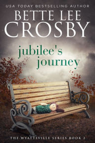 Title: Jubilee's Journey, Author: Bette Lee Crosby