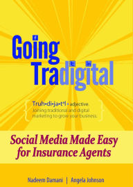 Title: Going Tradigital: Social Media Made Easy for Insurance Agents, Author: Nadeem Damani