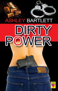 Title: Dirty Power, Author: Ashley Bartlett