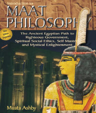 Title: INTRODUCTION TO MAAT PHILOSOPHY: Spiritual Enlightenment Through the Path of Righteous Action, Author: Muata Ashby