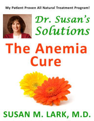 Title: Dr. Susan's Solutions: The Anemia Cure, Author: Susan M. Lark