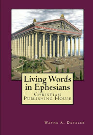 Title: Living Words in Ephesians, Author: Wayne A Detzler