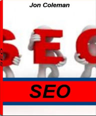 Title: SEO: shocking Facts About SEO Basics, SEO Tips, SEO Software, SEO Services, SEO Tools and More, Author: Jon Coleman