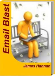 Title: Email Blast: Get Great Ideas For List Building, List Building Software, List Building Strategies, Mailing List, Leads and More, Author: James Hannan