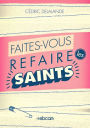 Faites-vous refaire les saints