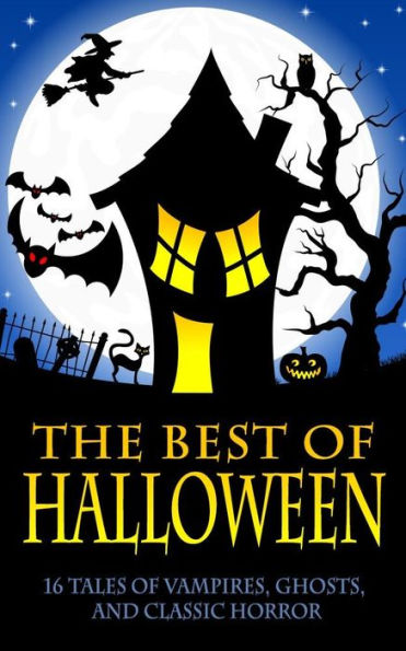 The Best of Halloween (Dracula, Frankenstein, The Legend of Sleepy Hollow, The Phantom of the Opera, and 13 More Works of Vampires, Ghosts, and Classic Horror)