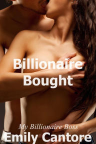 Title: Billionaire Bought: My Billionaire Boss, Author: Emily Cantore