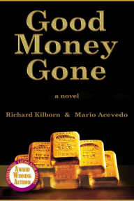 Title: Good Money Gone, Author: Richard Kilborn
