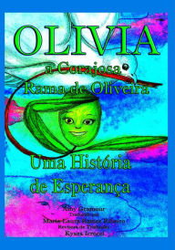 Title: Olivia, a Corajosa Rama de Oliveira : Uma História de Esperança, Author: Maria Laura Ramos Ribeiro