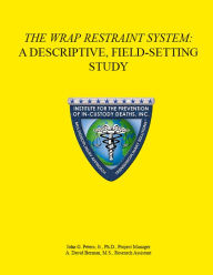 Title: The WRAP Restraint System: A Descriptive, Field-Setting Study, Author: John Peters Jr.