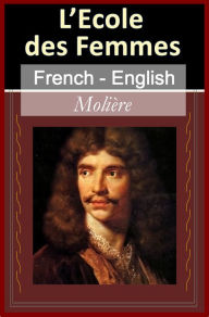 Title: L'Ecole des Femmes (The School for Wives) [French English Bilingual Edition], Author: Molière