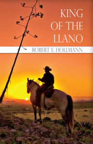 Title: King of the Llano, Author: Robert Hollmann