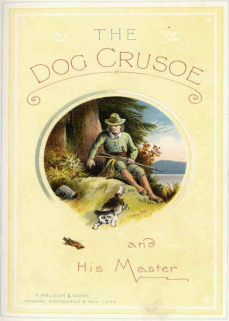 The Dog Crusoe and His Master: A Story of Adventure in the Western ...