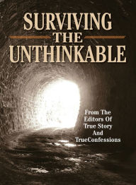 Title: Surviving The Unthinkable, Author: The Editors Of True Story And True Confessions