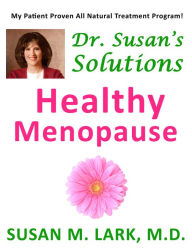 Title: Dr. Susan's Solutions: Healthy Menopause, Author: Susan M. Lark M.D.