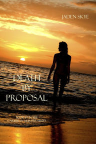 Title: Death by Proposal (Book #7 in the Caribbean Murder series), Author: Jaden Skye