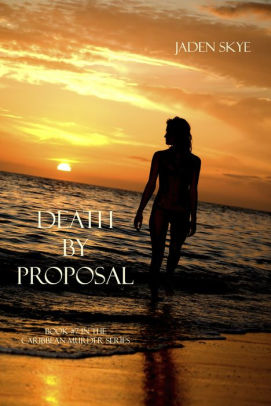 Death by Proposal (Book #7 in the Caribbean Murder series)