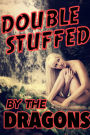 Doubly Stuffed By The Dragons (a paranormal shapeshifter menage erotica)