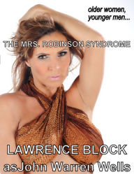 Title: The Mrs. Robinson Syndrome: Older Women and Younger Men, Author: Lawrence Block